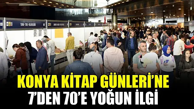 Konya Kitap Günleri'ne 7'den 70'e yoğun ilgi