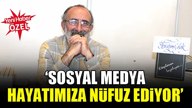 İbrahim Çolak: Sosyal medya hayatımıza nüfuz ediyor