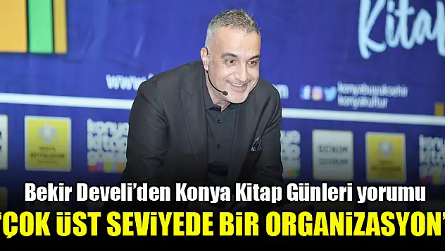 Bekir Develi: Konya Kitap Günleri çok üst seviyede bir organizasyon