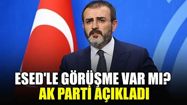 Esed'le görüşme var mı? AK Parti açıkladı