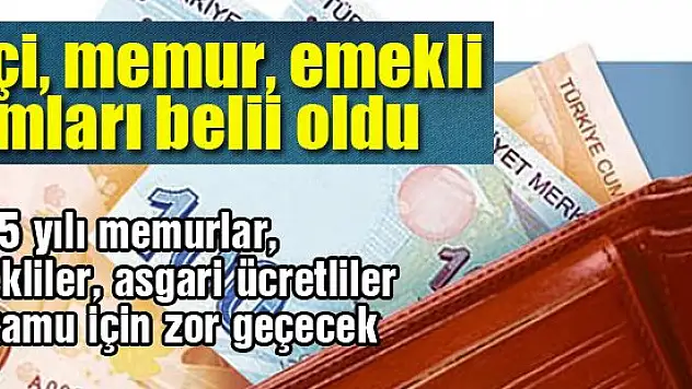 İşçi, memur, emekli zamları belii oldu