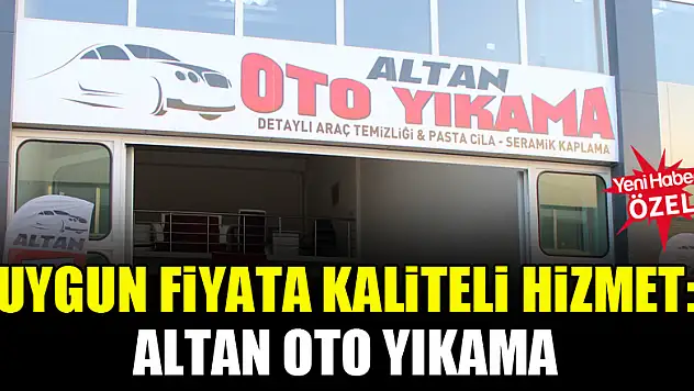 Uygun fiyata kaliteli hizmet: Altan Oto Yıkama