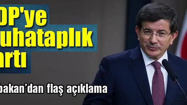 Davutoğlu'ndan HDP'ye muhataplık şartı