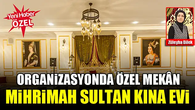 Organizasyonda özel mekân: Mihrimah Sultan Kına Evi
