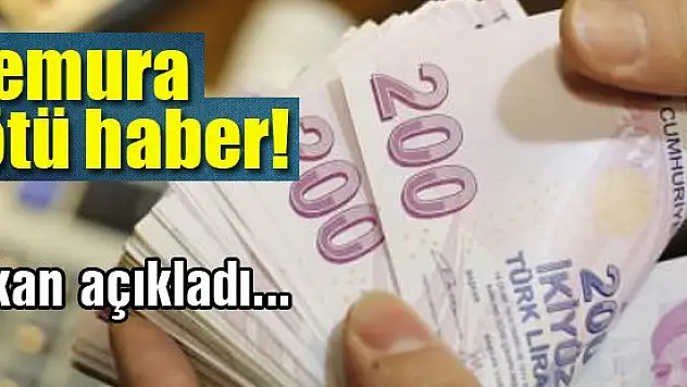 Bakandan milyonlarca memura kötü haber