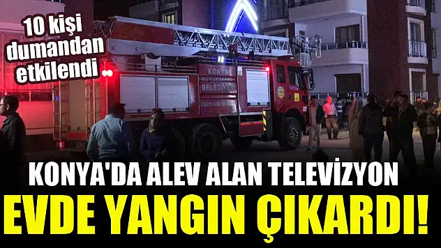 Konya'da alev alan televizyon evde yangın çıkardı!