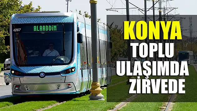 Konya, toplu ulaşımıyla da zirvede