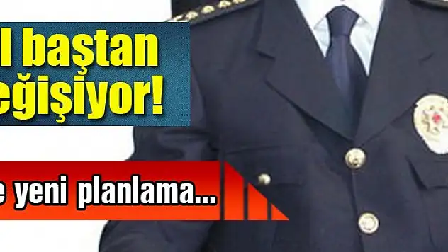 Emniyet piramidi sil baştan değişiyor