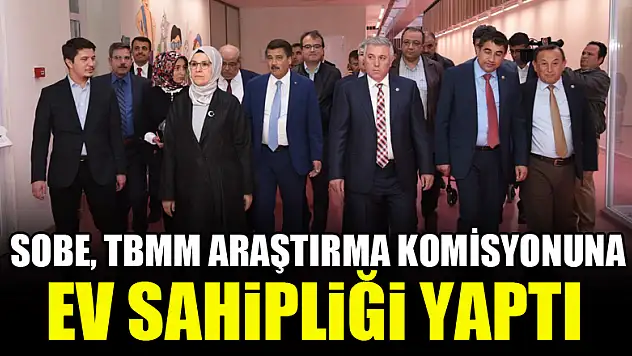 SOBE, TBMM Araştırma Komisyonuna ev sahipliği yaptı