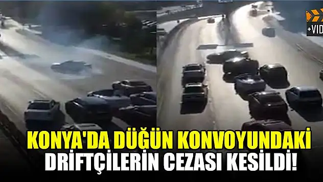 Konya'da düğün konvoyundaki driftçilerin cezası kesildi!