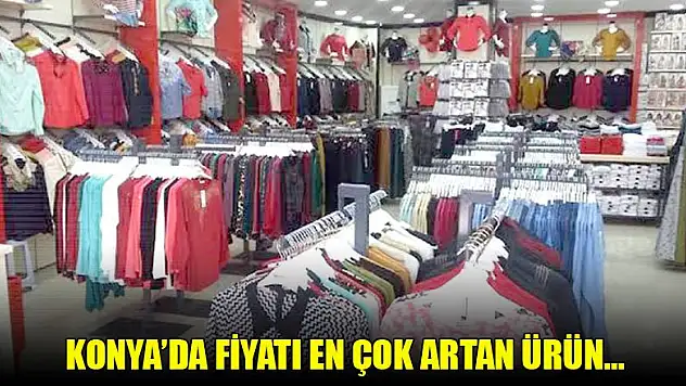 Konya en fazla o ürüne harcama yaptı