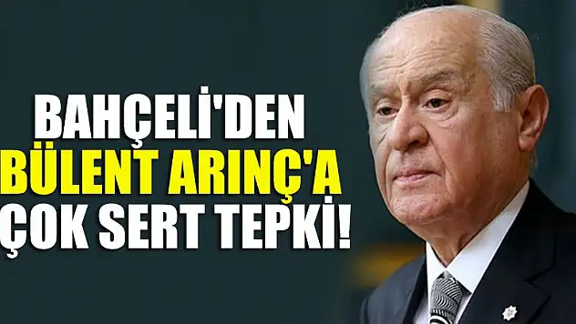 Bahçeli'den Bülent Arınç'a çok sert tepki