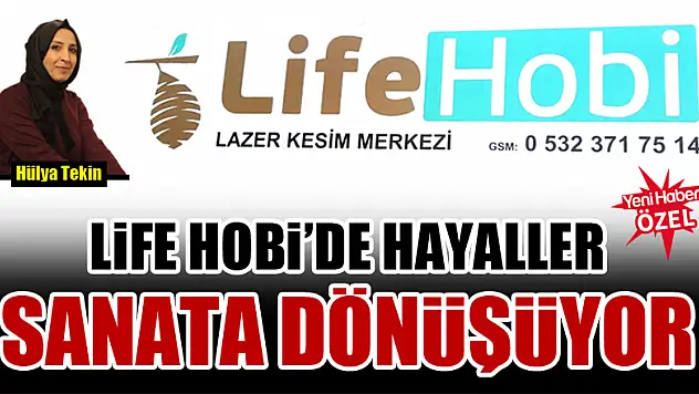 Life Hobi'de hayaller sanata dönüşüyor