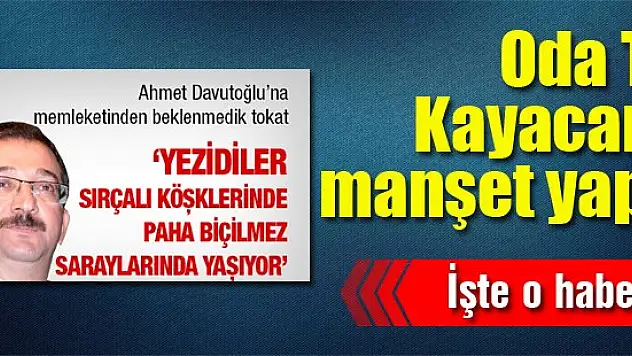 Oda TV Fevzi Kayacan'ı manşet yaptı!