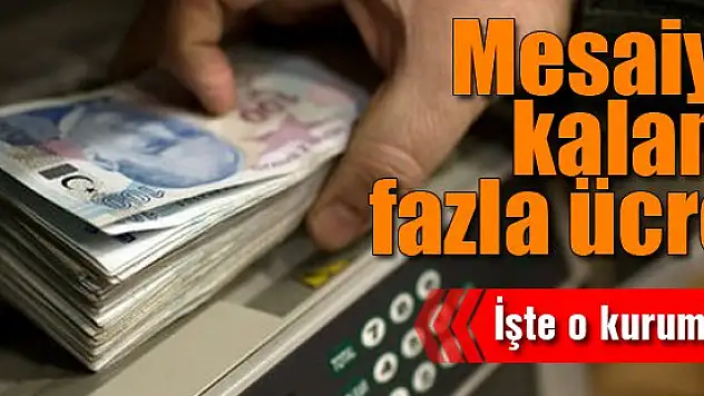 'Torba yasa' için mesaiye kalana fazla ücret