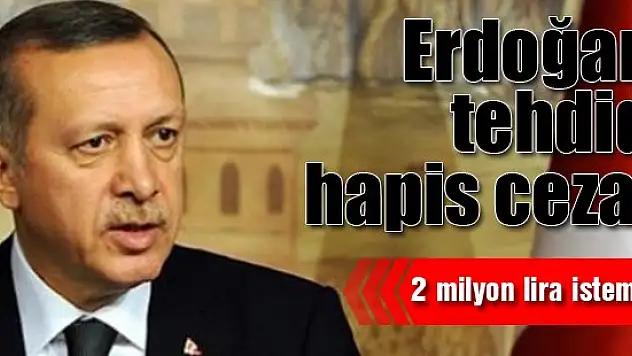 Erdoğan'ı tehdide hapis cezası