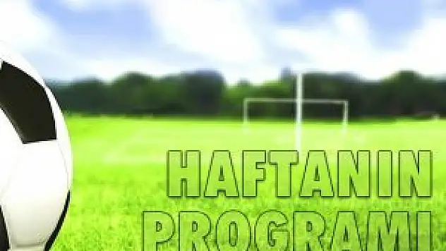 Futbol'da haftanın programı belli oldu