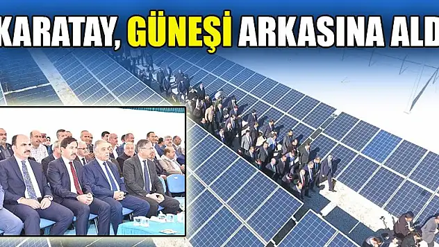 Karatay, güneşi arkasına aldı