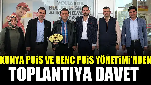 Konya PUİS ve Genç PUİS Yönetimi'nden toplantıya davet