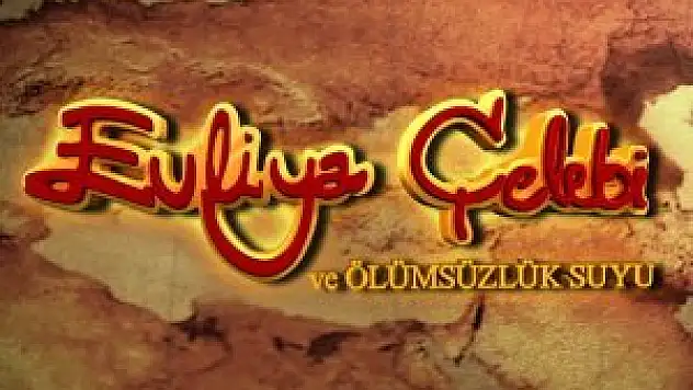 'Evliya Çelebi ve Ölümsüzlük Suyu'nun vizyon tarihi ertelendi