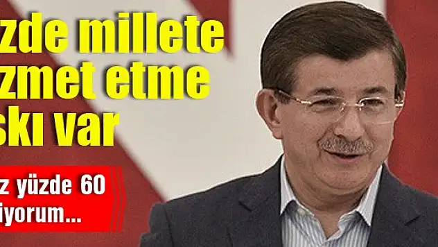 Davutoğlu: En az yüzde 60 bekliyorum