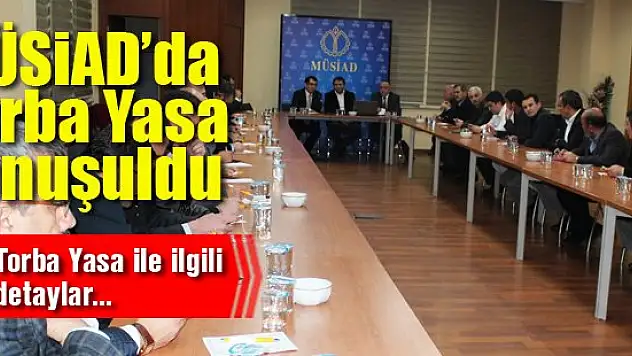 MÜSiAD'da Torba Yasa konuşuldu