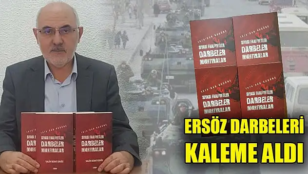 Ersöz 'darbeleri' kaleme aldı