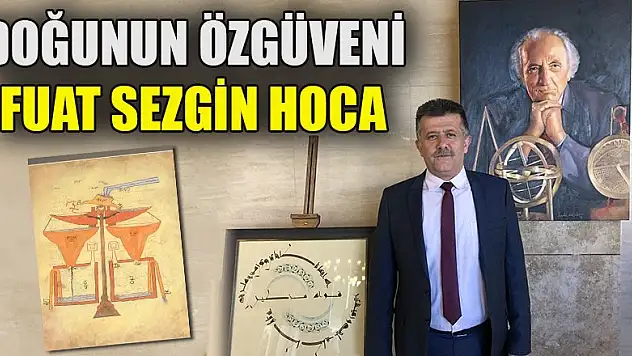 Doğunun Özgüveni Fuat Sezgin Hoca