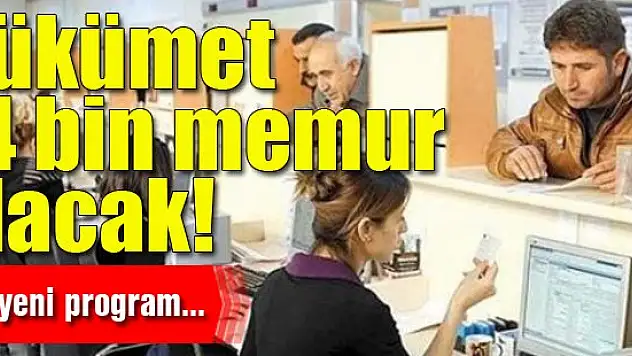 Hükümet 74 bin memur alacak!
