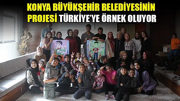 Konya Büyükşehir Belediyesinin projesi Türkiye'ye örnek oluyor