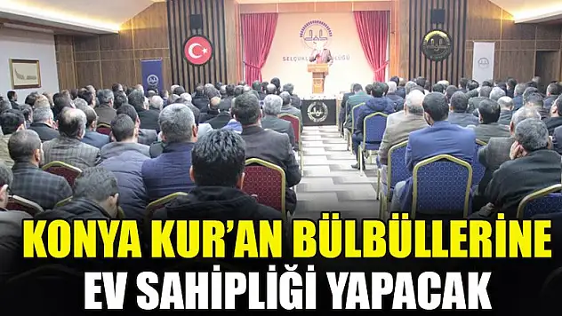 Konya 'Kur'an Bülbüllerine' ev sahipliği yapacak