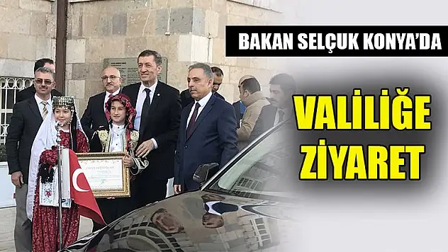 Milli Eğitim Bakanı Ziya Selçuk'tan Konya Valiliğine ziyaret