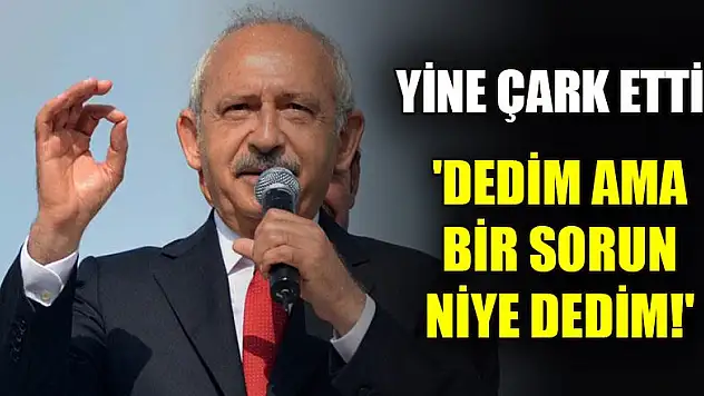 Kılıçdaroğlu yine çark etti! 'Doğrudur dedim ama bir sorun niye dedim!'