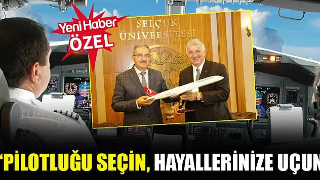 'Pilotluğu seçin hayallerinize uçun'