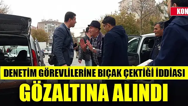 Konya'da denetim görevlilerine bıçak çektiği iddia edilen balık satıcısı gözaltına alındı