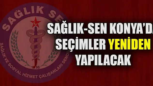 Sağlık Sen Konya'da seçimler yeniden yapılacak