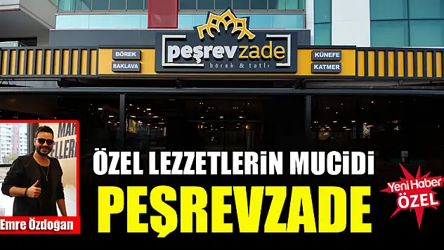 Özel lezzetlerin mucidi Peşrevzade