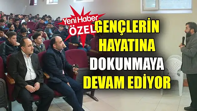 Gençlerin hayatına dokunmaya devam ediyor
