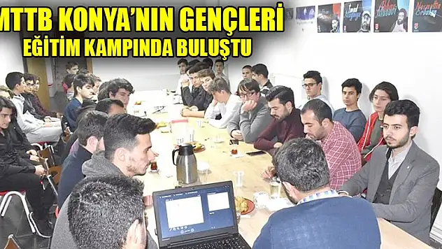 MTTB Konya'nın gençleri eğitim kampında buluştu
