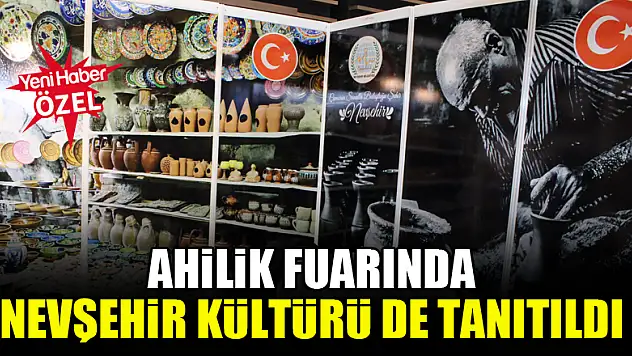 Ahilik fuarında Nevşehir Kültürü de tanıtıldı