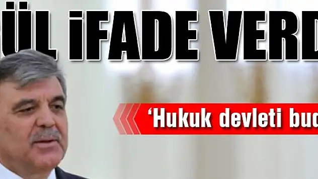Abdullah Gül ifade verdi