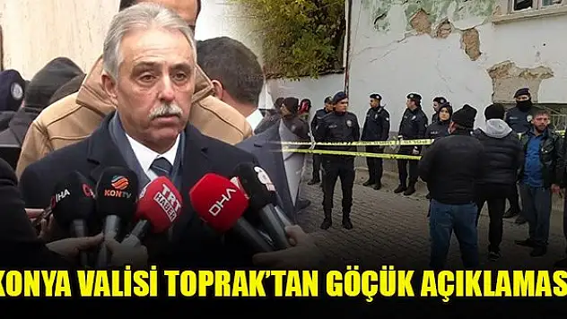 Konya Valisi Cüneyit Orhan Toprak'tan göçük açıklaması