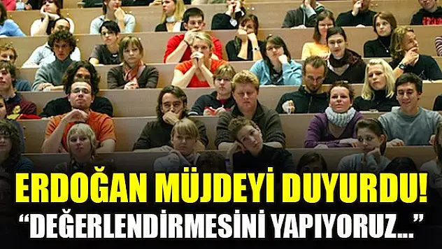Erdoğan'dan öğrencilere müjde! 'Değerlendirmesini yapıyoruz...'