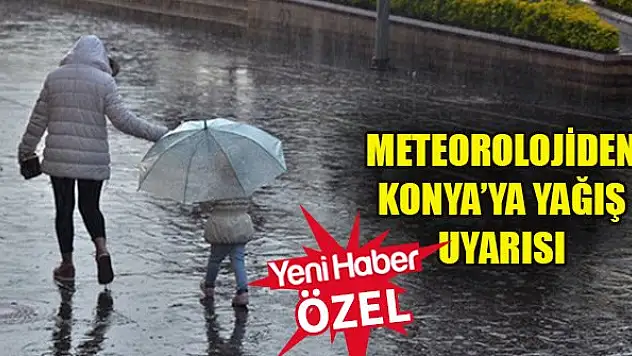 Meteorolojiden Konya'ya yağış uyarısı