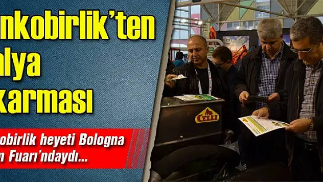 Pankobirlik heyeti Bologna Tarım Fuarı'ndaydı...