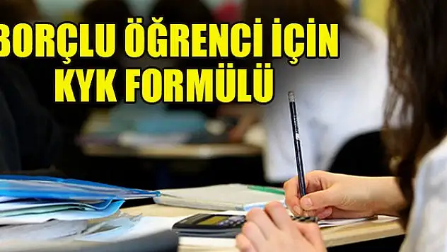 Borçlu öğrenci için KYK formülü