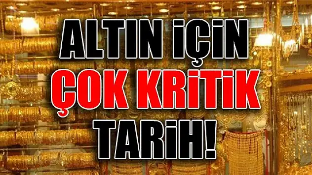 Altın alacaklar için çok kritik tarih