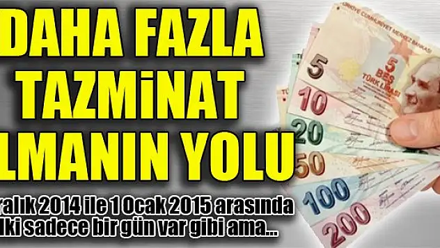 İşte daha fazla tazminat almanın yolu