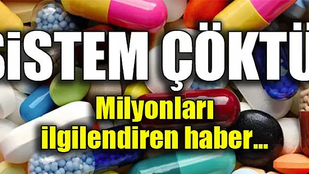 İlaç sistemi çöktü!