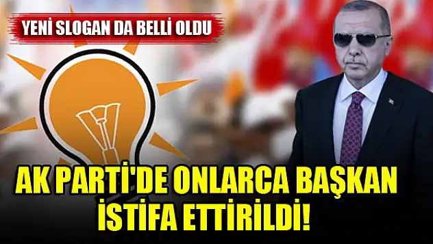 AK Parti'de onlarca başkan istifa ettirildi! Yeni slogan da belli oldu